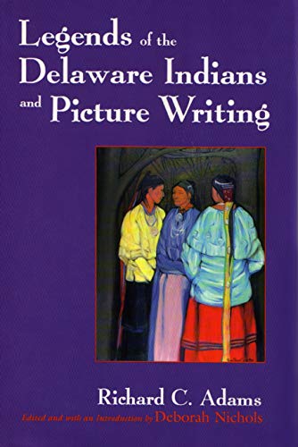 Legends of the Delaware Indians and Picture Writing (Iroquois and Their Neighbors) Cover