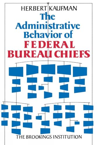 The administrative behavior of federal bureau chiefs Cover