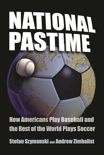 National Pastime: How Americans Play Baseball and the Rest of the World Plays Soccer Poster