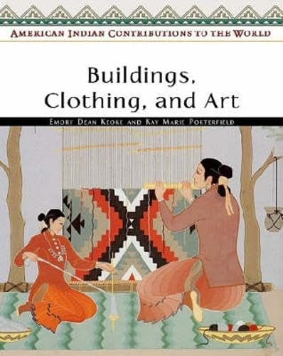 Buildings, Clothing, And Art (American Indian Contributions to the World) Cover