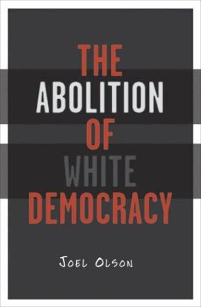 The abolition of white democracy Cover