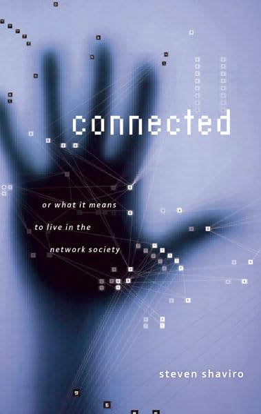 Connected, or What It Means to Live in the Network Society Cover