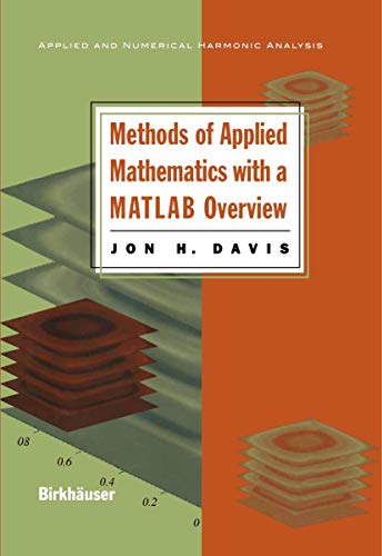 Methods of Applied Mathematics with a MATLAB Overview (Applied and Numerical Harmonic Analysis) Cover
