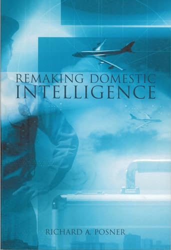 Remaking Domestic Intelligence (Hoover Institution Press Publication) Cover