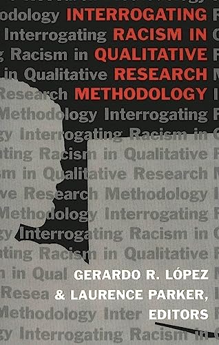 Interrogating Racism in Qualitative Research Methodology (Counterpoints (New York, N.Y.), Vol. 195.) Cover