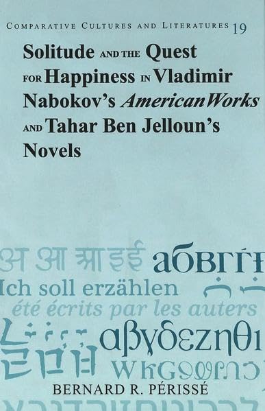 Solitude and the quest for happiness in Vladimir Nabokov's "American works" and Tahar Ben Jelloun's novels Cover