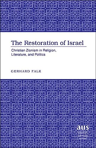 The Restoration of Israel: Christian Zionism in Religion, Literature, and Politics (American University Studies VII: Theology and Religion) Cover