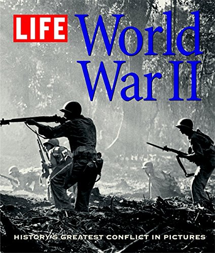 LIFE: World War II: History's Greatest Conflict in Pictures Cover