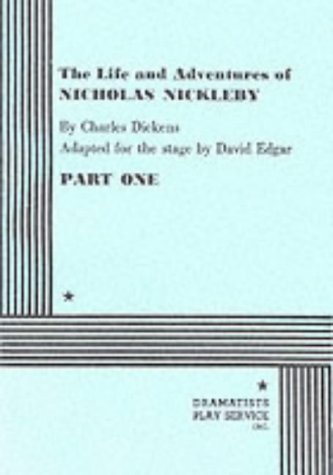 The Life and Adventures of Nicholas Nickleby, Part I: Adapted for the stage Cover