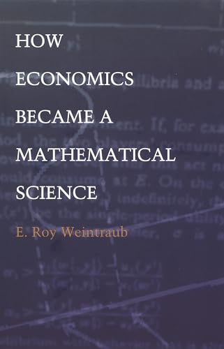 How Economics Became a Mathematical Science (Science and Cultural Theory) Cover