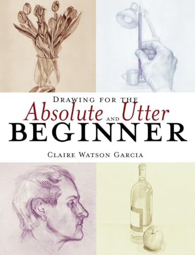 Drawing for the absolute and utter beginner Cover