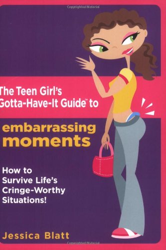 The girl's gotta have it guide to embarrassing moments Cover