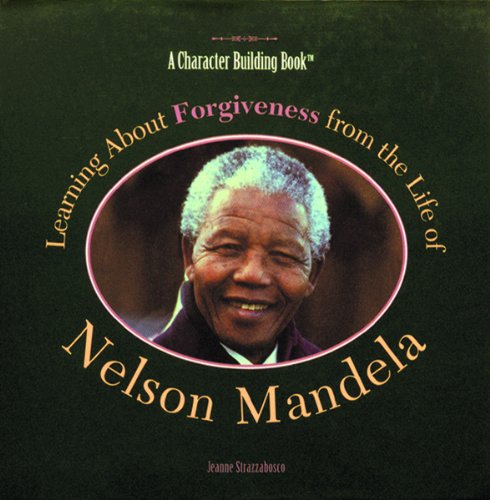 Learning about forgiveness from the life of Nelson Mandela Cover