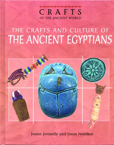 The Crafts and Culture of the Ancient Egyptians (Crafts of the Ancient World) Cover
