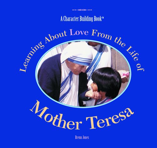 Learning About Love from the Life of Mother Teresa (Character Building Book) Cover