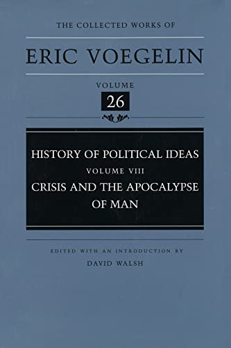 History of Political Ideas (Volume 8): Crisis and the Apocalypse of Man (Collected Works of Eric Voegelin, Volume 26) Cover
