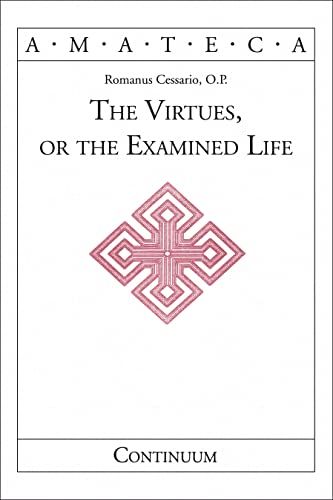 The Virtues or the Examined Life (Handbooks of Catholic Theology) Cover