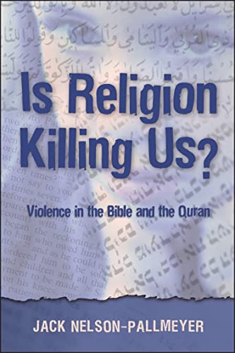Is Religion Killing Us? Violence in the Bible And the Quran Cover