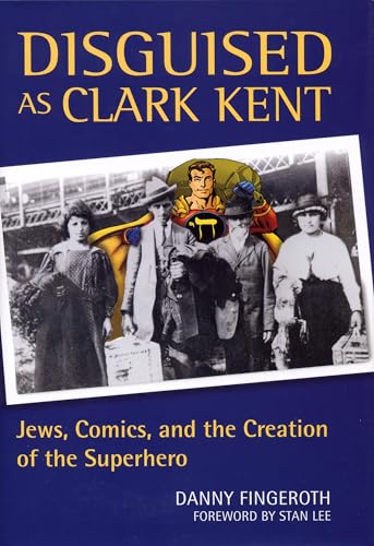 Disguised as Clark Kent: Jews, Comics, and the Creation of the Superhero Cover