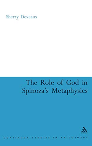 The Role of God in Spinoza's Metaphysics (Continuum Studies in Philosophy) Cover