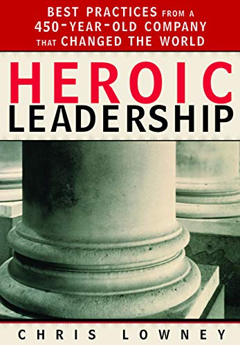 Heroic Leadership: Best Practices from a 450-Year-Old Company That Changed the World Poster