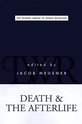 Death and the Afterlife (The Pilgrim Library of World Religions) Cover