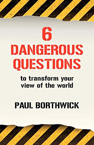 Six dangerous questions to transform your view of the world Cover