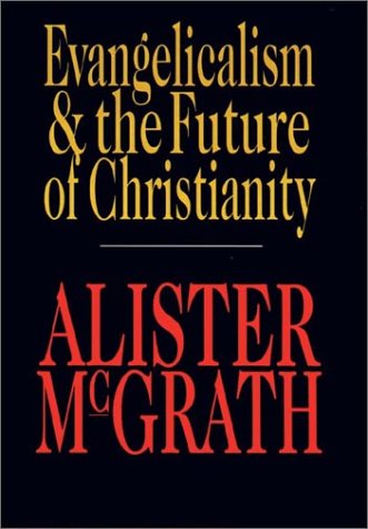Evangelicalism & the future of Christianity Cover