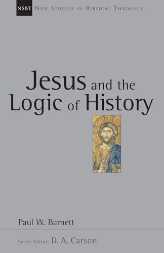 Jesus and the Logic of History (New Studies in Biblical Theology3) Cover