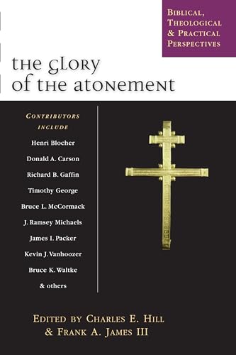 The Glory of the Atonement: Biblical, Historical & Practical Perspectives Cover