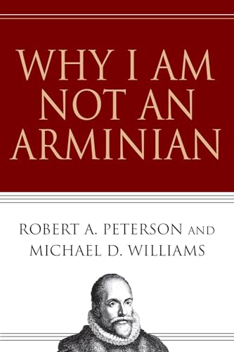 Why I Am Not an Arminian Cover