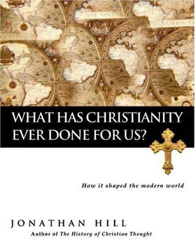 What has Christianity ever done for us? Cover