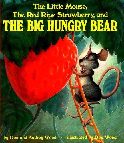 The Little Mouse, the Red Ripe Strawberry, and the Big Hungry Bear (Child's Play Library) Cover