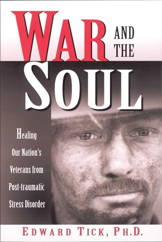 War and the Soul:Healing Our Nation's Veterans from Post-traumatic Stress Disorder Cover