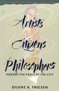 Artists, Citizens, Philosophers: Seeking the Peace of the City  Cover
