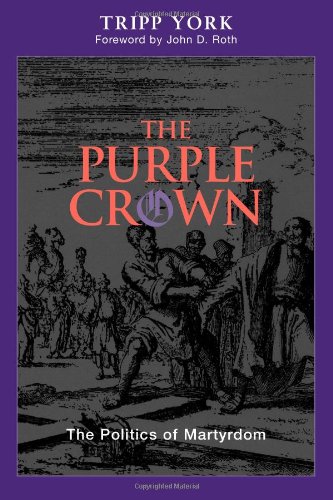 The Purple Crown: The Politics of Martyrdom (Polyglossia: Radical Reformation Theologies) Cover