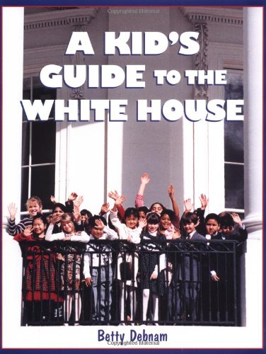 A kid's guide to the White House Cover