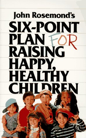 John Rosemond's six-point plan for raising happy, healthy children Cover