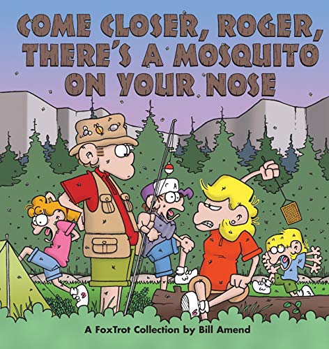 Come closer, Roger, there's a mosquito on your nose Cover