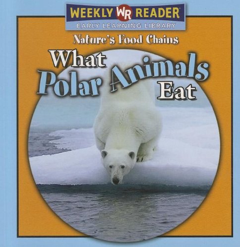 What Polar Animals Eat (Nature's Food Chains) Cover