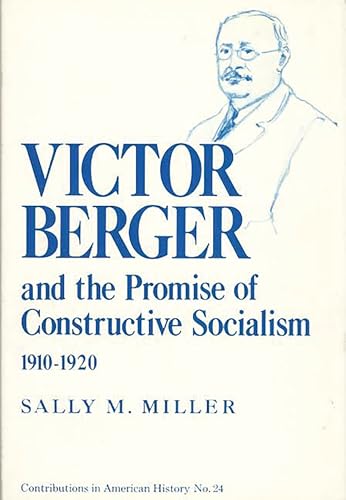 Victor Berger and the promise of constructive socialism, 1910-1920 Cover