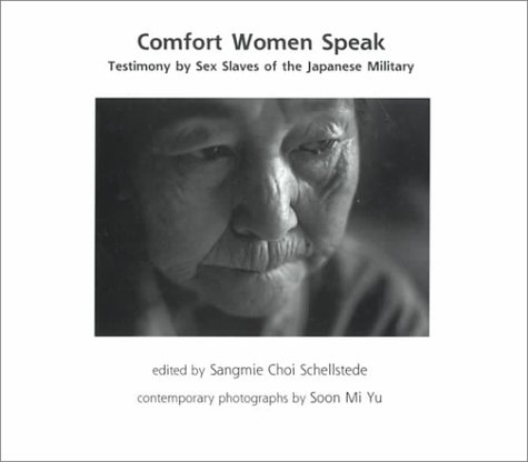 Comfort Women Speak: Testimony by Sex Slaves of the Japanese Military  Cover