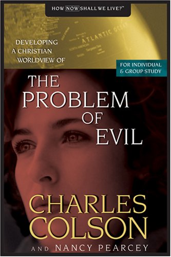 Developing a Christian Worldview of the Problem of Evil (Colson, Charles W. Developing a Christian Worldview.) Cover