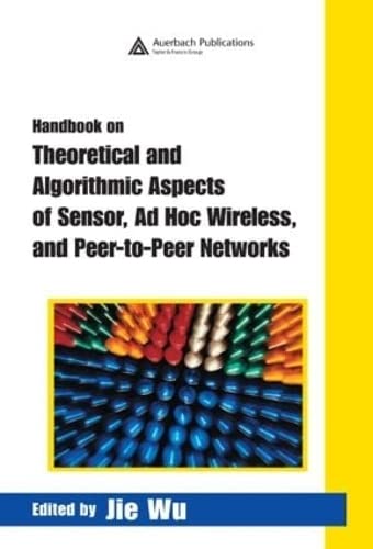 Handbook on theoretical and algorithmic aspects of sensor, ad hoc wireless, and peer-to-peer networks Cover