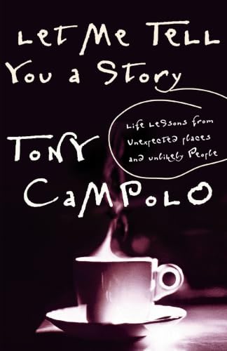 Let Me Tell You A Story Life Lessons From Unexpected Places And Unlikely People Cover