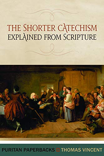 The shorter catechism of the Westminster Assembly explained and proved from Scripture Cover