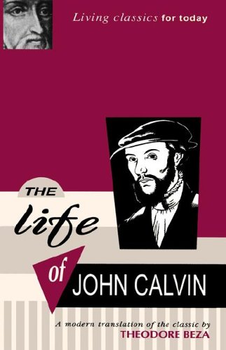 The Life of John Calvin - A Modern Translation of the Classic by Theodore Beza Cover