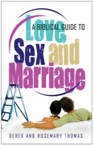 A Biblical Guide to Love, Sex and Marriage Cover