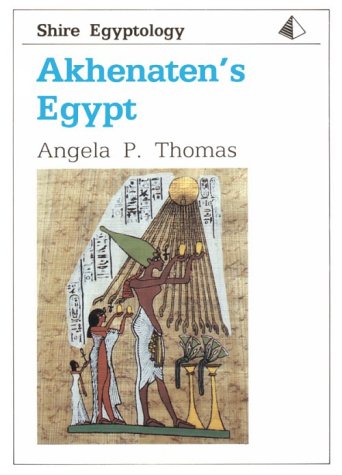 Akhenaten's Egypt (Shire Egyptology, No. 10) (Schire Egyptology Series No 10) Cover