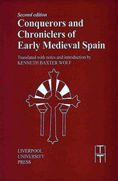 Conquerors and Chroniclers of Early Medieval Spain  2nd ed. (Liverpool University Press - Translated Texts for Historians) Cover